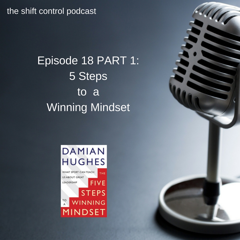 Episode 18: Damian Hughes and the 5 Steps to a Winning Mindset