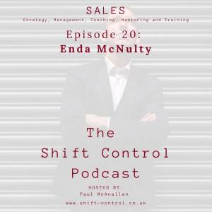 Enda McNulty, high performance sales, The Shift Control Podcast